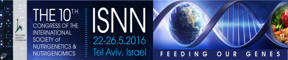 The 10th Congress of the International Society of Nutrigenetics & Nutrigenomics | ISNN 22-26.5.2016 Tel Aviv, Israel