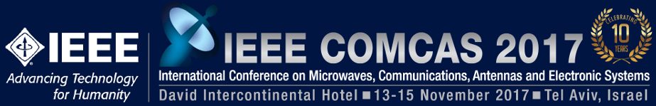 IEEE Comcas 2017. David Intercontinental Hotel, 13-15 November 2017, Tel Aviv, Israel
