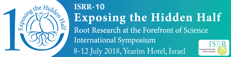 ISRR-10 Exposing the Hidden Half. Root Research at the Forefront of Science International Symposium. 8-12 July 2018, Yearim Hotel, Israel
