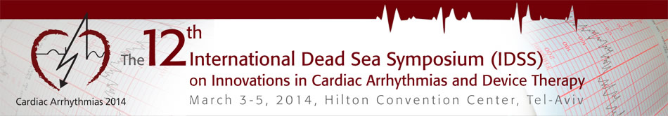 The 12th International Dead Sea Symposium (IDSS) on Innovations in Cardiac Arrhythmias and Device Therapy. March 3-5, 2014, Hilton Convention Center, Tel-Aviv